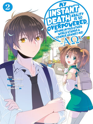cover image of My Instant Death Ability is So Overpowered, No One in This Other World Stands a Chance Against Me! —AΩ—, Volume 2
